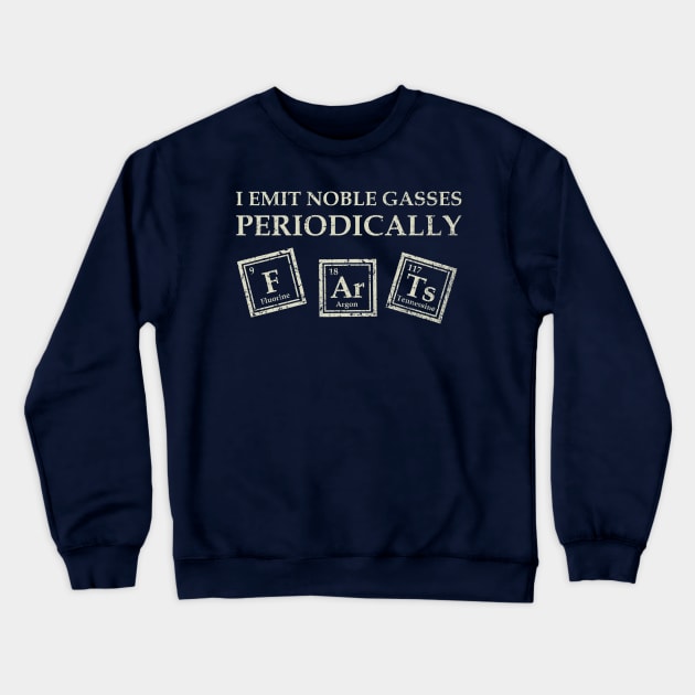 I Emit Noble Gasses Crewneck Sweatshirt by kg07_shirts